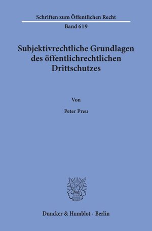 Buchcover Subjektivrechtliche Grundlagen des öffentlichrechtlichen Drittschutzes. | Peter Preu | EAN 9783428074990 | ISBN 3-428-07499-8 | ISBN 978-3-428-07499-0