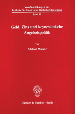 Buchcover Geld, Zins und keynesianische Angebotspolitik. | Adalbert Winkler | EAN 9783428075812 | ISBN 3-428-07581-1 | ISBN 978-3-428-07581-2