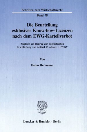 Buchcover Die Beurteilung exklusiver Know-how-Lizenzen nach dem EWG-Kartellverbot. | Heino Herrmann | EAN 9783428080021 | ISBN 3-428-08002-5 | ISBN 978-3-428-08002-1