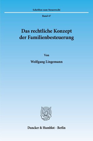 Buchcover Das rechtliche Konzept der Familienbesteuerung. | Wolfgang Lingemann | EAN 9783428080045 | ISBN 3-428-08004-1 | ISBN 978-3-428-08004-5