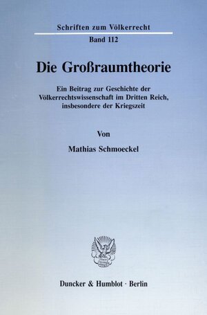Buchcover Die Großraumtheorie. | Mathias Schmoeckel | EAN 9783428080359 | ISBN 3-428-08035-1 | ISBN 978-3-428-08035-9