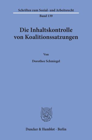 Buchcover Die Inhaltskontrolle von Koalitionssatzungen. | Dorothee Schmiegel | EAN 9783428083176 | ISBN 3-428-08317-2 | ISBN 978-3-428-08317-6