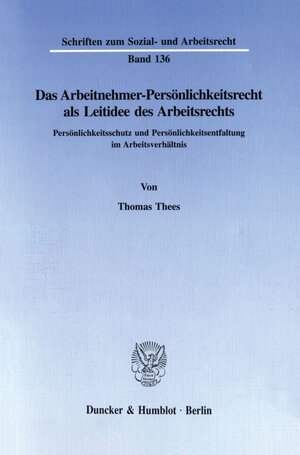 Buchcover Das Arbeitnehmer-Persönlichkeitsrecht als Leitidee des Arbeitsrechts. | Thomas Thees | EAN 9783428083190 | ISBN 3-428-08319-9 | ISBN 978-3-428-08319-0