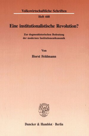 Buchcover Eine institutionalistische Revolution? | Horst Feldmann | EAN 9783428083435 | ISBN 3-428-08343-1 | ISBN 978-3-428-08343-5