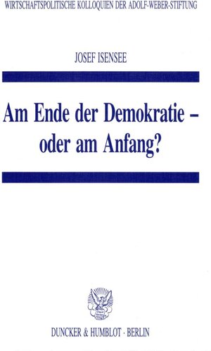 Buchcover Am Ende der Demokratie - oder am Anfang? | Josef Isensee | EAN 9783428084074 | ISBN 3-428-08407-1 | ISBN 978-3-428-08407-4