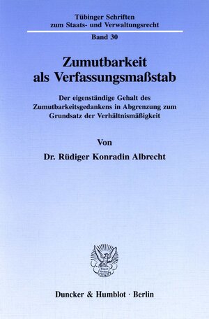 Buchcover Zumutbarkeit als Verfassungsmaßstab. | Rüdiger Konradin Albrecht | EAN 9783428084593 | ISBN 3-428-08459-4 | ISBN 978-3-428-08459-3