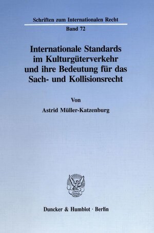 Buchcover Internationale Standards im Kulturgüterverkehr und ihre Bedeutung für das Sach- und Kollisionsrecht. | Astrid Müller-Katzenburg | EAN 9783428085576 | ISBN 3-428-08557-4 | ISBN 978-3-428-08557-6
