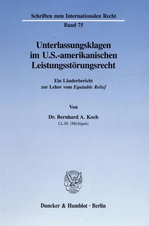 Buchcover Unterlassungsklagen im U.S.-amerikanischen Leistungsstörungsrecht. | Bernhard A. Koch | EAN 9783428085644 | ISBN 3-428-08564-7 | ISBN 978-3-428-08564-4