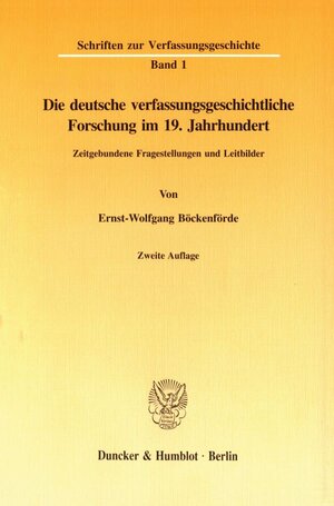 Buchcover Die deutsche verfassungsgeschichtliche Forschung im 19. Jahrhundert. | Ernst-Wolfgang Böckenförde | EAN 9783428085897 | ISBN 3-428-08589-2 | ISBN 978-3-428-08589-7