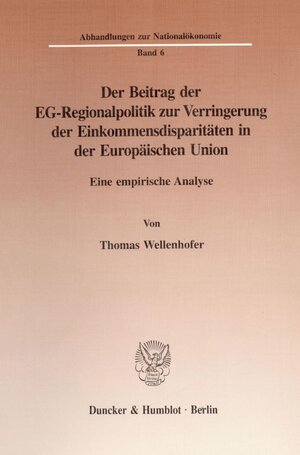 Buchcover Der Beitrag der EG-Regionalpolitik zur Verringerung der Einkommensdisparitäten in der Europäischen Union. | Thomas Wellenhofer | EAN 9783428086269 | ISBN 3-428-08626-0 | ISBN 978-3-428-08626-9