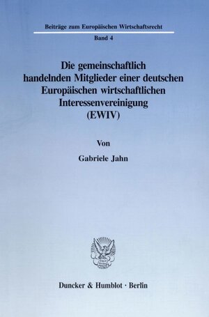 Buchcover Die gemeinschaftlich handelnden Mitglieder einer deutschen Europäischen wirtschaftlichen Interessenvereinigung (EWIV). | Gabriele Jahn | EAN 9783428086450 | ISBN 3-428-08645-7 | ISBN 978-3-428-08645-0