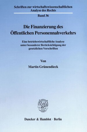 Buchcover Die Finanzierung des Öffentlichen Personennahverkehrs. | Martin Grünendieck | EAN 9783428087006 | ISBN 3-428-08700-3 | ISBN 978-3-428-08700-6