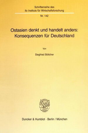 Buchcover Ostasien denkt und handelt anders: Konsequenzen für Deutschland. | Siegfried Böttcher | EAN 9783428088065 | ISBN 3-428-08806-9 | ISBN 978-3-428-08806-5