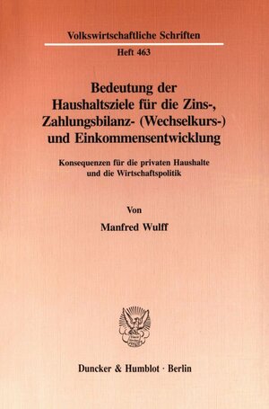 Buchcover Bedeutung der Haushaltsziele für die Zins-, Zahlungsbilanz- (Wechselkurs-) und Einkommensentwicklung. | Manfred Wulff | EAN 9783428088195 | ISBN 3-428-08819-0 | ISBN 978-3-428-08819-5