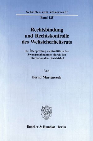 Buchcover Rechtsbindung und Rechtskontrolle des Weltsicherheitsrats. | Bernd Martenczuk | EAN 9783428088218 | ISBN 3-428-08821-2 | ISBN 978-3-428-08821-8