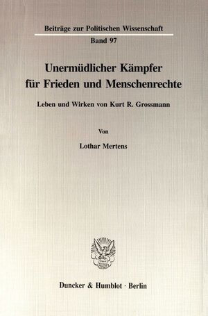 Buchcover Unermüdlicher Kämpfer für Frieden und Menschenrechte. | Lothar Mertens | EAN 9783428089147 | ISBN 3-428-08914-6 | ISBN 978-3-428-08914-7