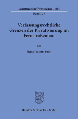 Buchcover Verfassungsrechtliche Grenzen der Privatisierung im Fernstraßenbau. | Heinz-Joachim Pabst | EAN 9783428089444 | ISBN 3-428-08944-8 | ISBN 978-3-428-08944-4