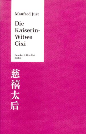Buchcover Die Kaiserin-Witwe Cixi. | Manfred Just | EAN 9783428089819 | ISBN 3-428-08981-2 | ISBN 978-3-428-08981-9