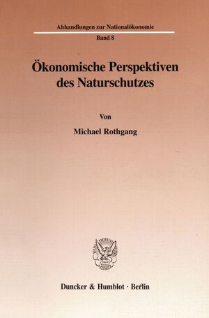 Buchcover Ökonomische Perspektiven des Naturschutzes. | Michael Rothgang | EAN 9783428089963 | ISBN 3-428-08996-0 | ISBN 978-3-428-08996-3