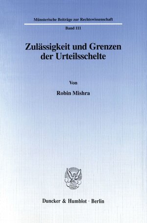 Buchcover Zulässigkeit und Grenzen der Urteilsschelte. | Robin Mishra | EAN 9783428091522 | ISBN 3-428-09152-3 | ISBN 978-3-428-09152-2