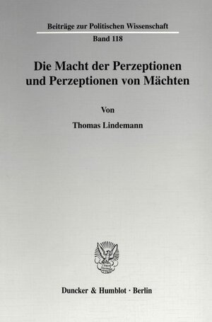 Buchcover Die Macht der Perzeptionen und Perzeptionen von Mächten. | Thomas Lindemann | EAN 9783428093304 | ISBN 3-428-09330-5 | ISBN 978-3-428-09330-4