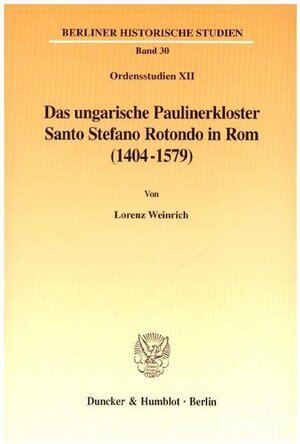 Buchcover Das ungarische Paulinerkloster Santo Stefano Rotondo in Rom (1404-1579). | Lorenz Weinrich | EAN 9783428093342 | ISBN 3-428-09334-8 | ISBN 978-3-428-09334-2