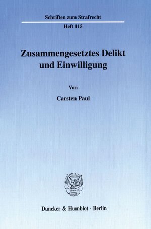 Buchcover Zusammengesetztes Delikt und Einwilligung. | Carsten Paul | EAN 9783428094127 | ISBN 3-428-09412-3 | ISBN 978-3-428-09412-7