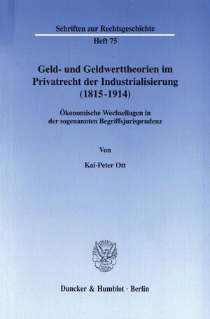 Buchcover Geld- und Geldwerttheorien im Privatrecht der Industrialisierung (1815–1914). | Kai-Peter Ott | EAN 9783428094394 | ISBN 3-428-09439-5 | ISBN 978-3-428-09439-4