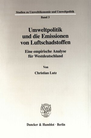 Buchcover Umweltpolitik und die Emissionen von Luftschadstoffen. | Christian Lutz | EAN 9783428094608 | ISBN 3-428-09460-3 | ISBN 978-3-428-09460-8