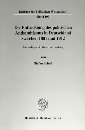 Buchcover Die Entwicklung des politischen Antisemitismus in Deutschland zwischen 1881 und 1912. | Stefan Scheil | EAN 9783428094837 | ISBN 3-428-09483-2 | ISBN 978-3-428-09483-7