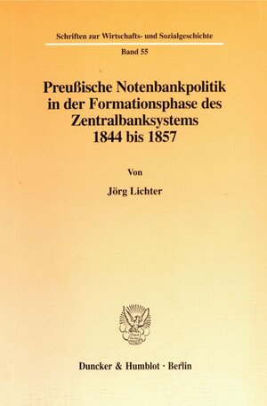 Buchcover Preußische Notenbankpolitik in der Formationsphase des Zentralbanksystems 1844 bis 1857. | Jörg Lichter | EAN 9783428095452 | ISBN 3-428-09545-6 | ISBN 978-3-428-09545-2