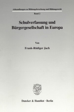 Buchcover Schulverfassung und Bürgergesellschaft in Europa. | Frank-Rüdiger Jach | EAN 9783428095490 | ISBN 3-428-09549-9 | ISBN 978-3-428-09549-0
