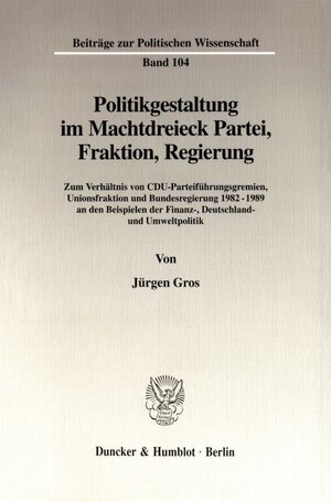 Buchcover Politikgestaltung im Machtdreieck Partei, Fraktion, Regierung. | Jürgen Gros | EAN 9783428095629 | ISBN 3-428-09562-6 | ISBN 978-3-428-09562-9