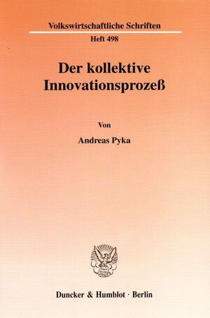 Buchcover Der kollektive Innovationsprozeß. | Andreas Pyka | EAN 9783428096718 | ISBN 3-428-09671-1 | ISBN 978-3-428-09671-8