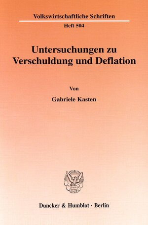 Buchcover Untersuchungen zu Verschuldung und Deflation. | Gabriele Kasten | EAN 9783428096732 | ISBN 3-428-09673-8 | ISBN 978-3-428-09673-2
