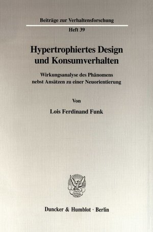 Buchcover Hypertrophiertes Design und Konsumverhalten. | Lois Ferdinand Funk | EAN 9783428098620 | ISBN 3-428-09862-5 | ISBN 978-3-428-09862-0