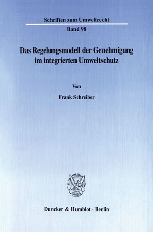 Buchcover Das Regelungsmodell der Genehmigung im integrierten Umweltschutz. | Frank Schreiber | EAN 9783428099306 | ISBN 3-428-09930-3 | ISBN 978-3-428-09930-6