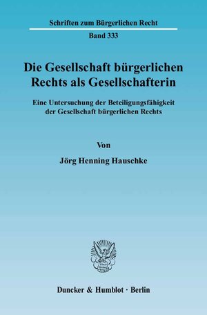 Die Gesellschaft bürgerlichen Rechts als Gesellschafterin: Eine Untersuchung der Beteiligungsfähigkeit der Gesellschaft bürgerlichen Rechts