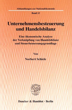 Buchcover Unternehmensbesteuerung und Handelsbilanz. | Norbert Schiele | EAN 9783428101702 | ISBN 3-428-10170-7 | ISBN 978-3-428-10170-2