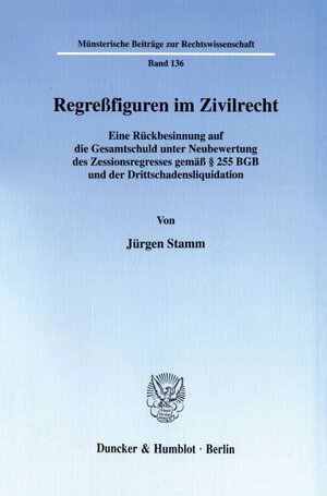 Buchcover Regreßfiguren im Zivilrecht. | Jürgen Stamm | EAN 9783428102235 | ISBN 3-428-10223-1 | ISBN 978-3-428-10223-5