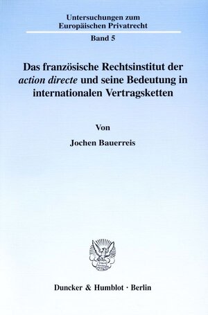 Buchcover Das französische Rechtsinstitut der ›action directe‹ und seine Bedeutung in internationalen Vertragsketten. | Jochen Bauerreis | EAN 9783428102327 | ISBN 3-428-10232-0 | ISBN 978-3-428-10232-7