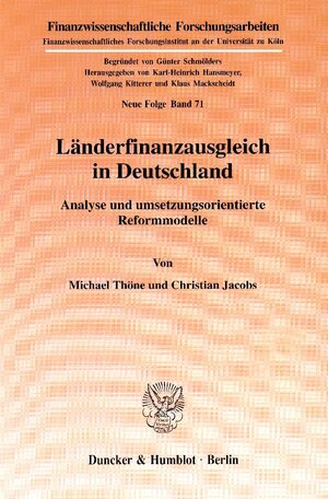 Länderfinanzausgleich in Deutschland. Analyse und umsetzungsorientierte Reformmodelle. Mit Tab., Abb. (Finanzwissenschaftliche Forschungsarbeiten. Neue Folge; FF 71)