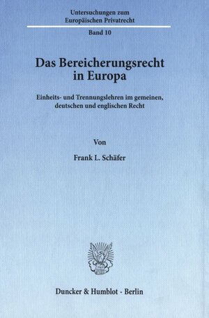 Buchcover Das Bereicherungsrecht in Europa. | Frank L. Schäfer | EAN 9783428103515 | ISBN 3-428-10351-3 | ISBN 978-3-428-10351-5