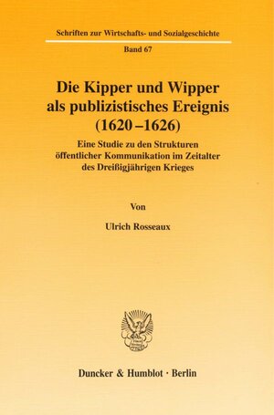 Buchcover Die Kipper und Wipper als publizistisches Ereignis (1620-1626). | Ulrich Rosseaux | EAN 9783428103621 | ISBN 3-428-10362-9 | ISBN 978-3-428-10362-1