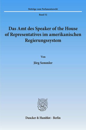 Buchcover Das Amt des Speaker of the House of Representatives im amerikanischen Regierungssystem. | Jörg Semmler | EAN 9783428107285 | ISBN 3-428-10728-4 | ISBN 978-3-428-10728-5