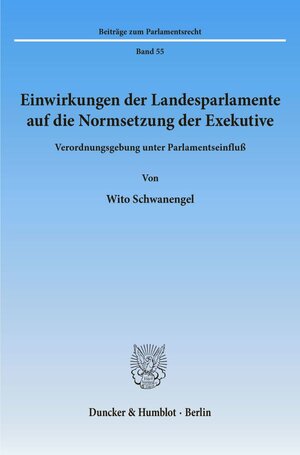Buchcover Einwirkungen der Landesparlamente auf die Normsetzung der Exekutive. | Wito Schwanengel | EAN 9783428107575 | ISBN 3-428-10757-8 | ISBN 978-3-428-10757-5