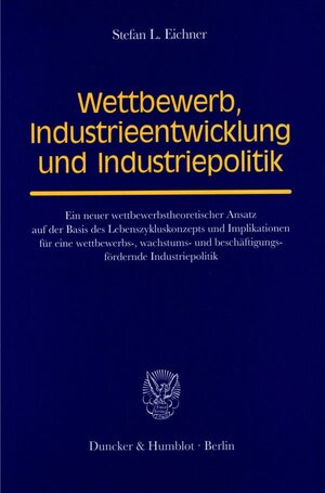 Buchcover Wettbewerb, Industrieentwicklung und Industriepolitik. | Stefan L. Eichner | EAN 9783428107742 | ISBN 3-428-10774-8 | ISBN 978-3-428-10774-2