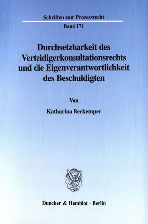 Buchcover Durchsetzbarkeit des Verteidigerkonsultationsrechts und die Eigenverantwortlichkeit des Beschuldigten. | Katharina Beckemper | EAN 9783428107933 | ISBN 3-428-10793-4 | ISBN 978-3-428-10793-3