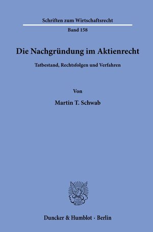 Buchcover Die Nachgründung im Aktienrecht. | Martin T. Schwab | EAN 9783428108985 | ISBN 3-428-10898-1 | ISBN 978-3-428-10898-5