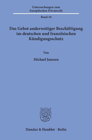 Buchcover Das Gebot anderweitiger Beschäftigung im deutschen und französischen Kündigungsschutz. | Michael Janssen | EAN 9783428110650 | ISBN 3-428-11065-X | ISBN 978-3-428-11065-0